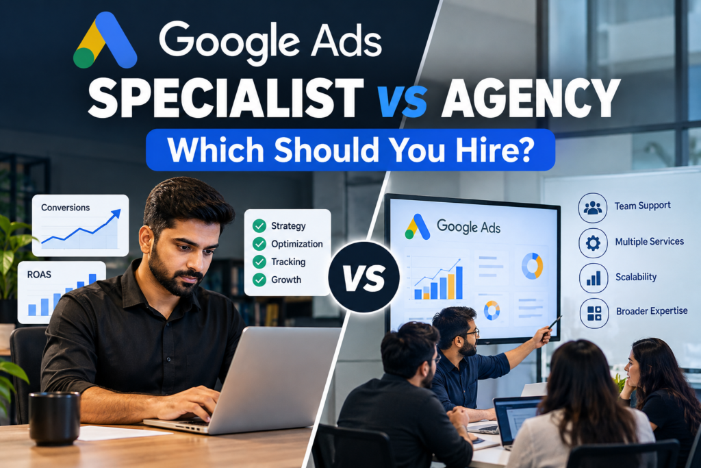 Google Ads specialist vs agency comparison for businesses choosing campaign management support